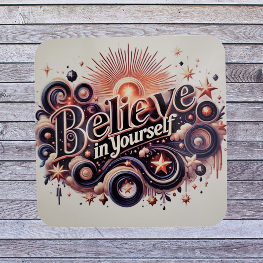 Believe in Yourself - Coaster